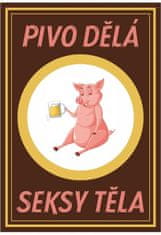 Cedule-Cedulky Plechová cedule Pivo dělá seksy těla