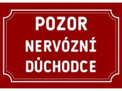 Cedule-Cedulky Plechová cedulka Pozor nervózní důchodce