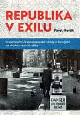 Pavel Horák: Republika v exilu - Inscenování československé vlády v Londýně za druhé světové války