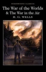 Herbert George Wells: The War of the Worlds and The War in the Air