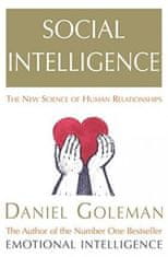 Goleman Daniel: Social Intelligence : The New Science of Human Relationships