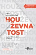 Duckworth Angela: Houževnatost – Síla vytrvalosti a vášně