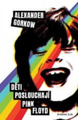 Alexander Gorkow: Děti poslouchají Pink Floyd