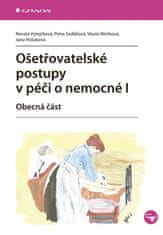 Vytejčková Renata: Ošetřovatelské postupy v péči o nemocné I