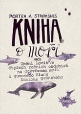 Morten Stroksnes: Kniha o moři - Umění ulovit na otevřeném moři z gumového člunu žraloka