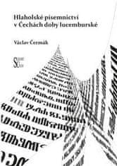 Václav Čermák: Hlaholské písemnictví v Čechách doby lucemburské