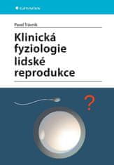 Trávník Pavel: Klinická fyziologie lidské reprodukce