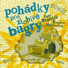 Petr Stančík: Pohádky pro zlobivé bagry