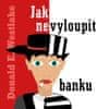 Westlake Donald E.: Jak nevyloupit banku