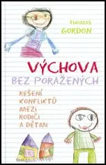 Thomas Gordon: Výchova bez poražených - Řešení konfliktů mezi rodiči a dětmi