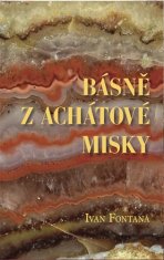 Ivan Fontana: Básně z achátové misky