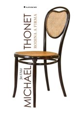 Uhlíř Jiří: Michael Thonet rodina a firma