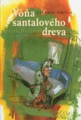 Vôňa santalového dreva - Bystrík Šikula