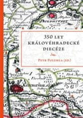 Polehla Petr: 350 let královéhradecké diecéze