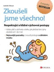 Filliozat Isabelle: Zkoušeli jsme všechno! - Respektující a klidné výchovné postupy