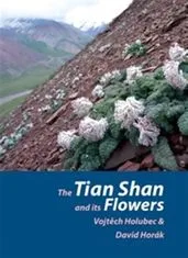 Vojtěch Holubec;David Horák: Tian Shan and its Flowers