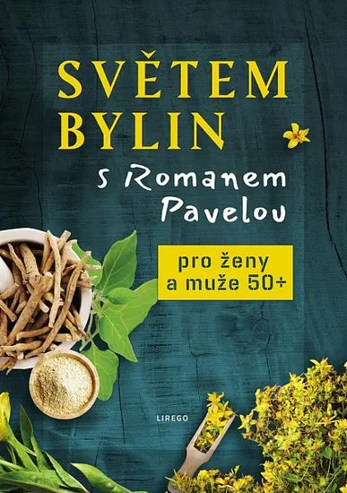 Roman Pavela: Světem bylin s Romanem Pavelou - Pro ženy a muže 50+