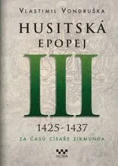 Vlastimil Vondruška: Husitská epopej III. 1426 -1437 - Za časů císaře Zikmunda