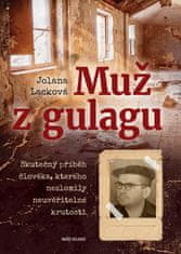 Lacková Jolana: Muž z Gulagu