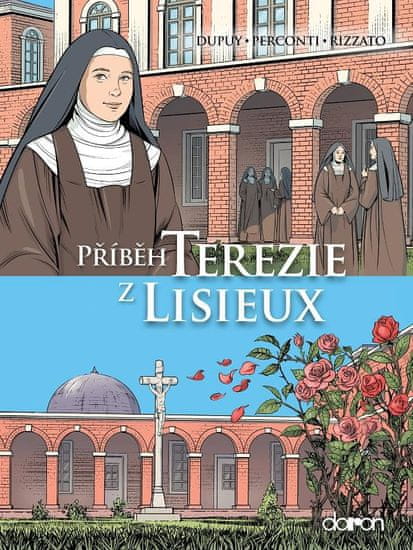 Dupuy Coline, Perconti Davide, Rizzato F: Příběh Terezie z Lisieux