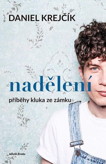 Krejčík Daniel: Nadělení - Příběhy kluka ze zámku