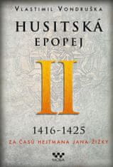 Vondruška Vlastimil: Husitská epopej II. 1416-1425 - Za časů hejtmana Jana Žižky