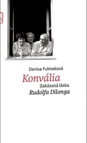 Denisa Fulmeková: Konvália - Zakázaná láska Rudolfa Dilonga