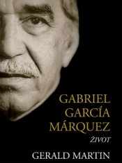 Gerald Martin: Gabriel García Márquez - Život