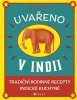 Sodha Meera: Uvařeno v Indii - Tradiční rodinné recepty indické kuchyně