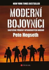 Hegseth Pete: Moderní bojovníci - Skutečné příběhy opravdových hrdinů