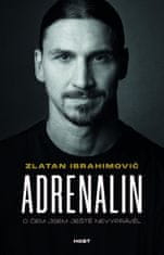 Ibrahimovic Zlatan: Adrenalin - O čem jsem ještě nevyprávěl