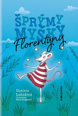 Daniela Lahodová: Šprýmy myšky Florentýny