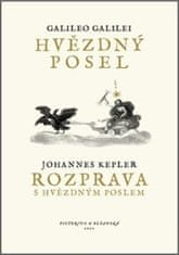 Galileo Galilei;Johannes Kepler: Hvězdný posel / Rozprava s Hvězdným poslem