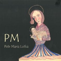 Lutka Petr Maria: PM - CD