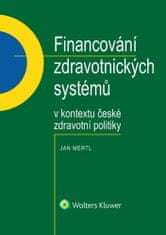 Jan Mertl: Financování zdravotnických systémů - v kontextu české zdravotní politiky
