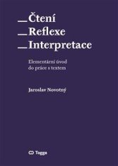 Jaroslav Novotný: Čtení * Reflexe – Iinterpretace * Elementární úvod do práce s textem