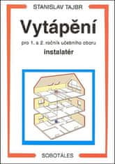 Stanislav Tajbr: Vytápění pro 1. a 2. ročník učební obor instalatér