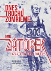 Richard Askwith: Dnes trochu zomrieme - Emil Zátopek Vzostup a pád legendy