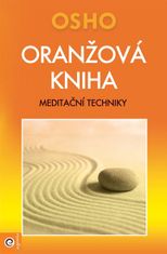 Osho: Oranžová kniha - Meditační techniky