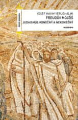 Yosef Haiym Yerushalmi: Freudův Mojžíš - Judaismus konečný a nekonečný