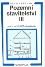 Hájek Václav: Pozemní stavitelství III pro 3.r. SPŠ stavební