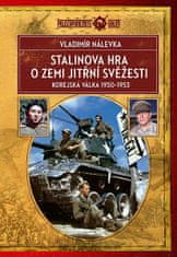 Vladimír Nálevka: Stalinova hra o Zemi jitřní svěžesti - Korejská válka 1950-1953