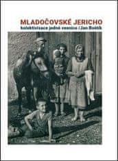 Jan Boštík: Mladočovské Jericho - Kolektivizace jedné vesnice