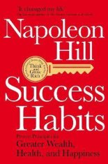 Hill Napoleon: Success Habits : Proven Principles for Greater Wealth, Health, and Happiness