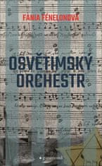 Fénelonová Fania: Osvětimský orchestr