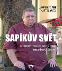 Sapík Jaroslav: Sapíkův svět - Nejlepší recepty i bohatý životní příběh hvězdy české gastronomie