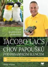 Winnerová Alena: Jacobo Lacs: Chov papoušků pod panamským sluncem