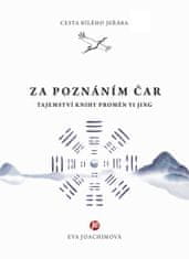 Joachimová Eva: Cesta bílého jeřába V. Za poznáním čar - Tajemství Knihy proměn Yi Jing