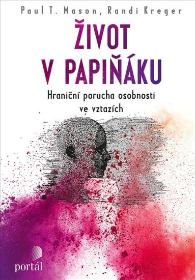 Mason Paul T., Kreger Randi: Život v papiňáku - Hraniční porucha osobnosti ve vztazích