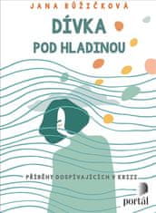 Růžičková Jana: Dívka pod hladinou - Příběhy dospívajících v krizi